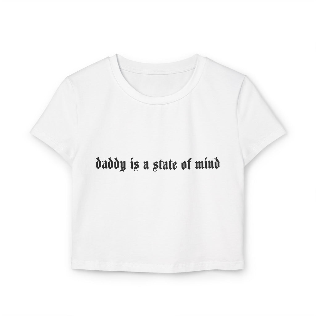 "daddy is a state of mind" Crop Tee